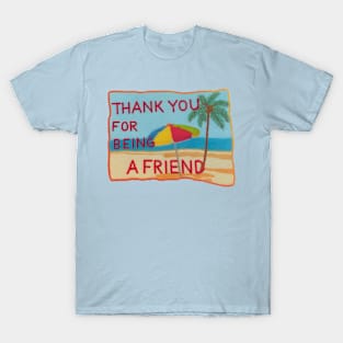 Thank you for being a friend T-Shirt